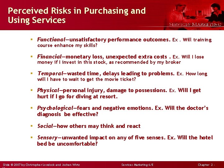 Perceived Risks in Purchasing and Using Services § Functional—unsatisfactory performance outcomes. Ex. Will training