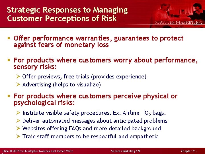 Strategic Responses to Managing Customer Perceptions of Risk § Offer performance warranties, guarantees to