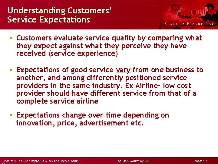 Understanding Customers’ Service Expectations § Customers evaluate service quality by comparing what they expect