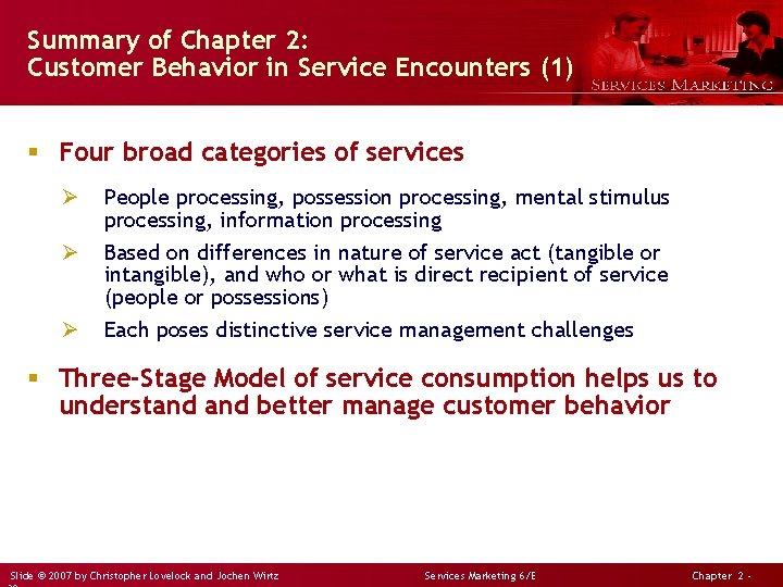 Summary of Chapter 2: Customer Behavior in Service Encounters (1) § Four broad categories