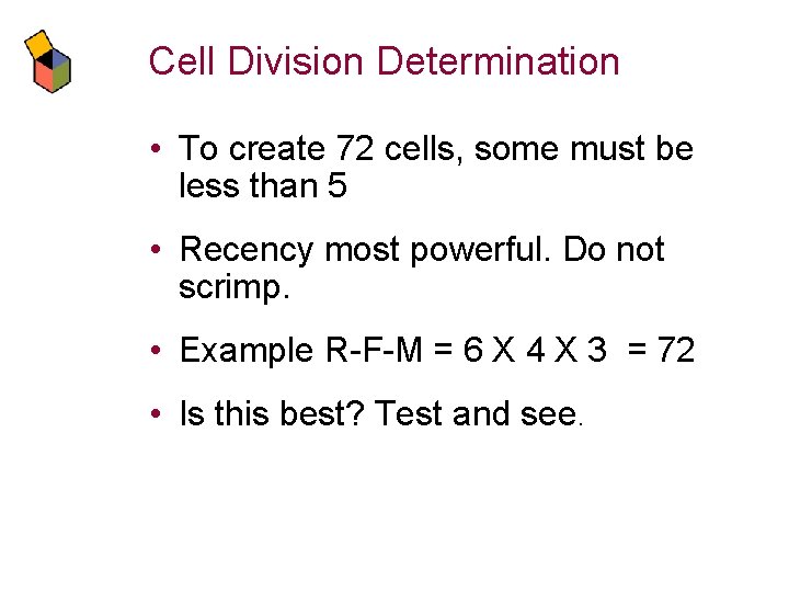Cell Division Determination • To create 72 cells, some must be less than 5