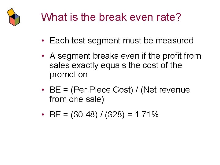 What is the break even rate? • Each test segment must be measured •