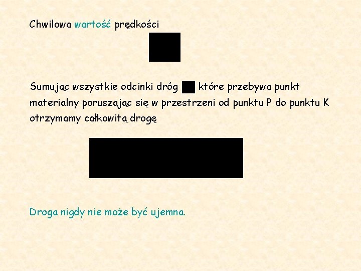 Chwilowa wartość prędkości Sumując wszystkie odcinki dróg , które przebywa punkt materialny poruszając się