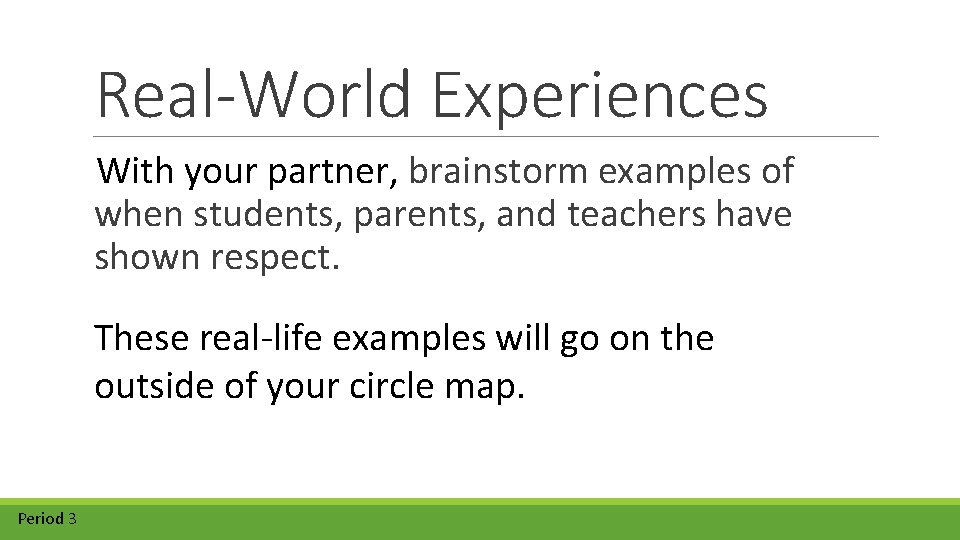 Real-World Experiences With your partner, brainstorm examples of when students, parents, and teachers have