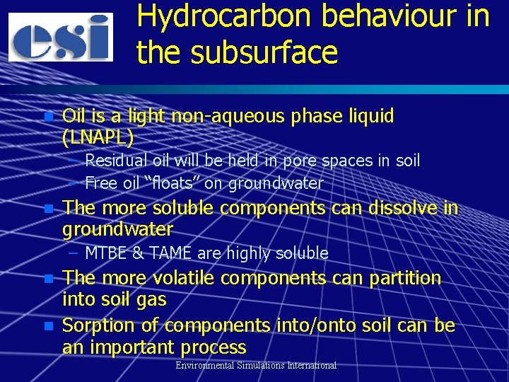 Hydrocarbon behaviour in the subsurface n Oil is a light non-aqueous phase liquid (LNAPL)