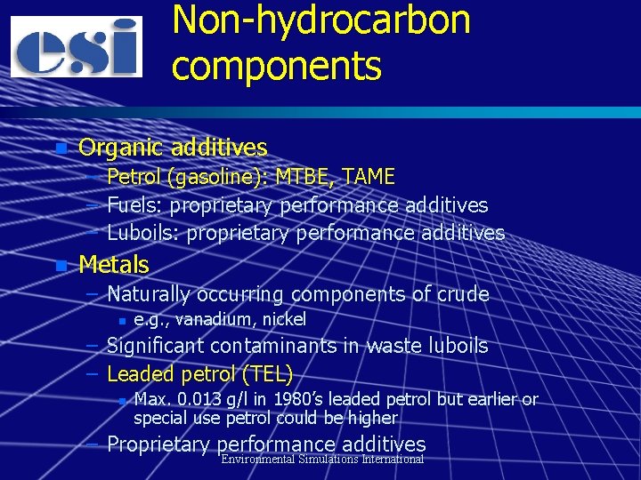 Non-hydrocarbon components n Organic additives – Petrol (gasoline): MTBE, TAME – Fuels: proprietary performance