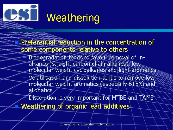 Weathering n Preferential reduction in the concentration of some components relative to others –