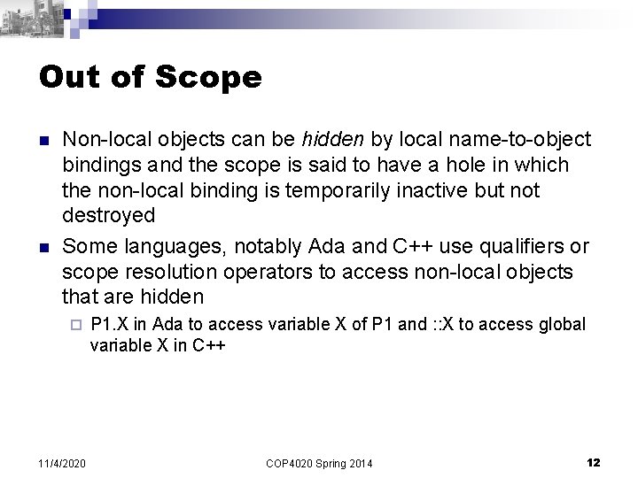 Out of Scope n n Non-local objects can be hidden by local name-to-object bindings Out of Scope n n Non-local objects can be hidden by local name-to-object bindings
