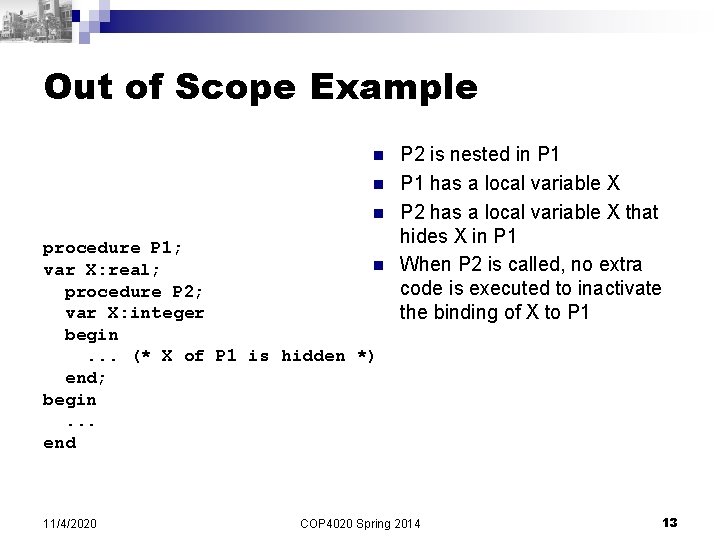 Out of Scope Example n n n procedure P 1; n var X: real;