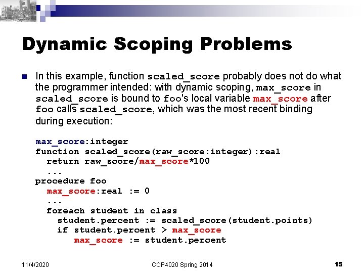 Dynamic Scoping Problems n In this example, function scaled_score probably does not do what Dynamic Scoping Problems n In this example, function scaled_score probably does not do what