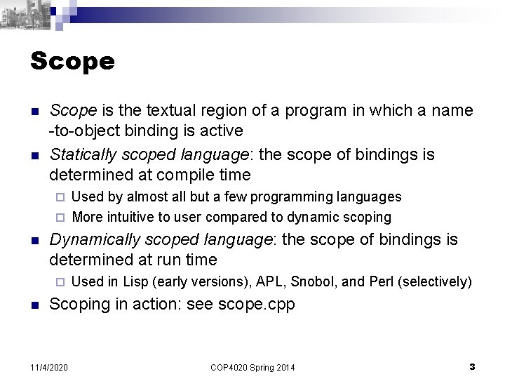 Scope n n Scope is the textual region of a program in which a