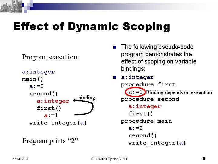 Effect of Dynamic Scoping n Program execution: a: integer main() a: =2 second() binding