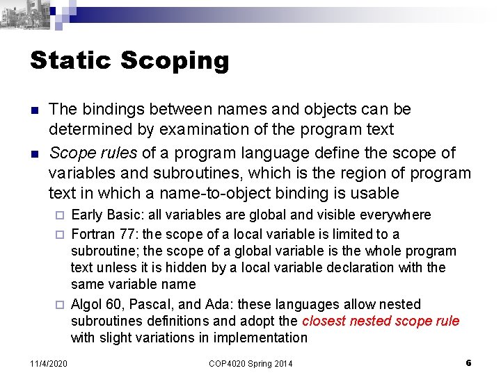 Static Scoping n n The bindings between names and objects can be determined by Static Scoping n n The bindings between names and objects can be determined by