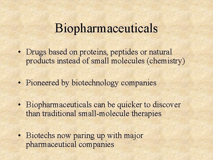 Biopharmaceuticals • Drugs based on proteins, peptides or natural products instead of small molecules