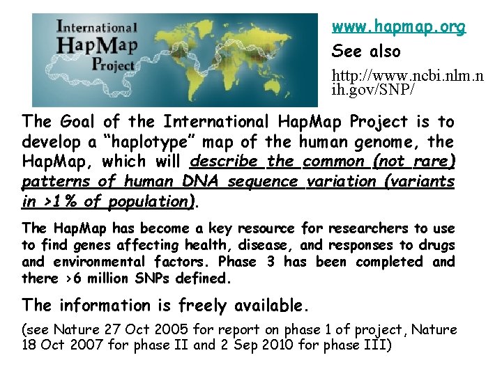 www. hapmap. org See also http: //www. ncbi. nlm. n ih. gov/SNP/ The Goal