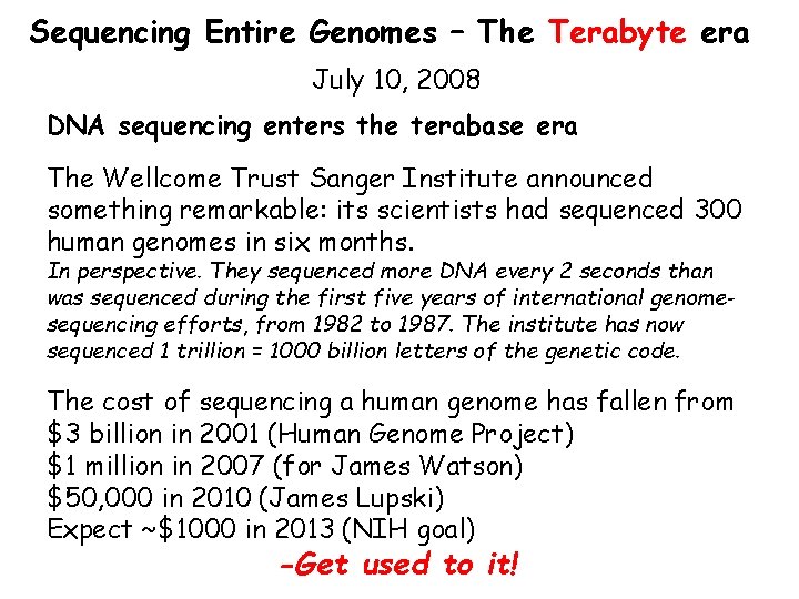 Sequencing Entire Genomes – The Terabyte era July 10, 2008 DNA sequencing enters the