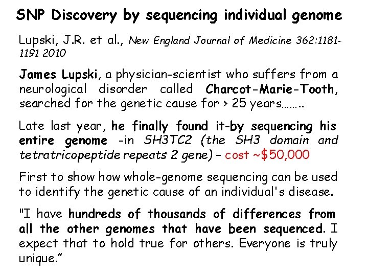 SNP Discovery by sequencing individual genome Lupski, J. R. et al. , New England