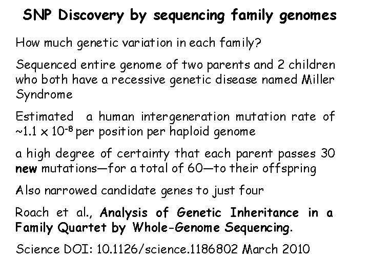 SNP Discovery by sequencing family genomes How much genetic variation in each family? Sequenced