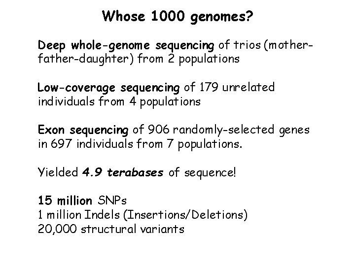 Whose 1000 genomes? Deep whole-genome sequencing of trios (motherfather-daughter) from 2 populations Low-coverage sequencing