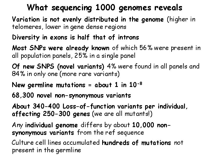 What sequencing 1000 genomes reveals Variation is not evenly distributed in the genome (higher