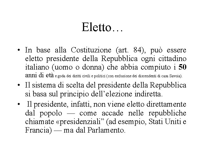 Eletto… • In base alla Costituzione (art. 84), può essere eletto presidente della Repubblica