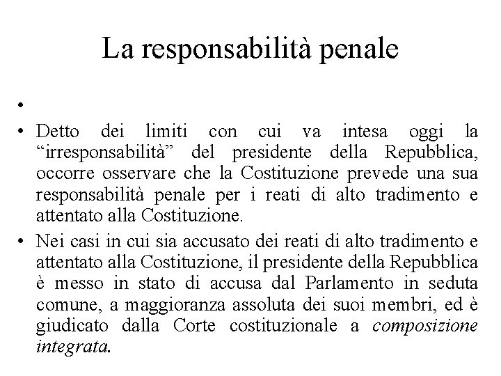 La responsabilità penale • • Detto dei limiti con cui va intesa oggi la