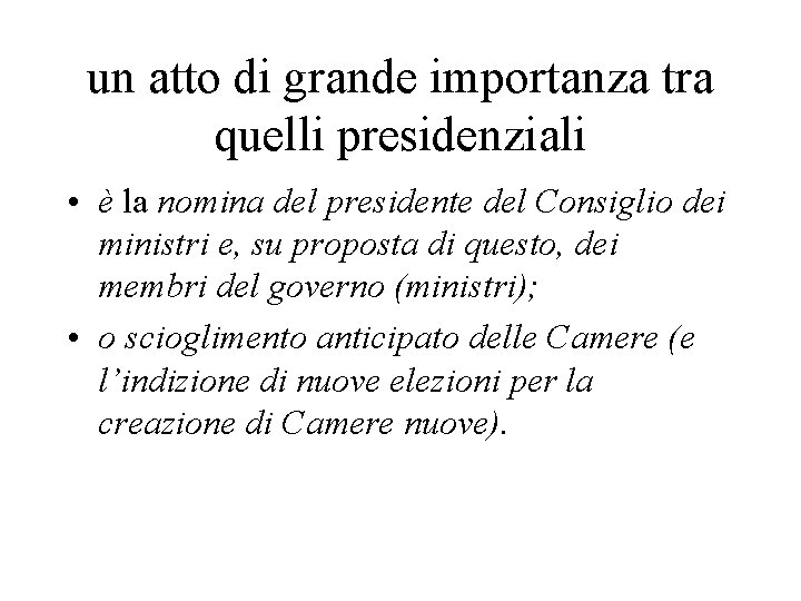 un atto di grande importanza tra quelli presidenziali • è la nomina del presidente