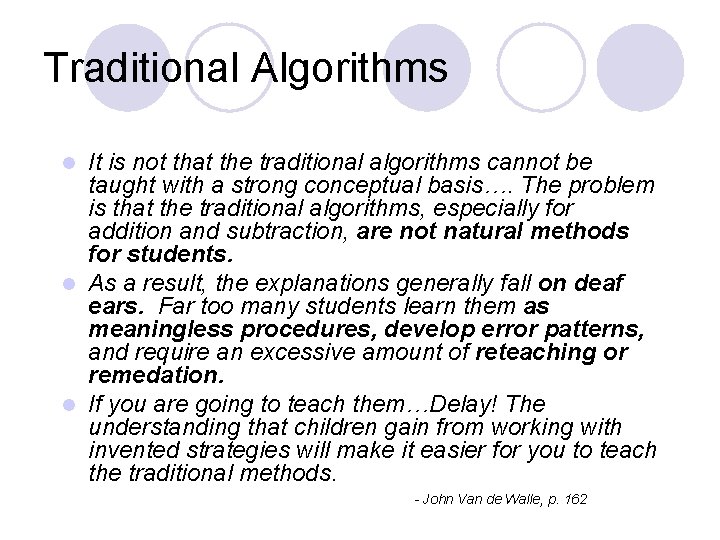 Traditional Algorithms It is not that the traditional algorithms cannot be taught with a