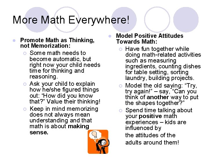 More Math Everywhere! l Promote Math as Thinking, not Memorization: ¡ ¡ ¡ Some