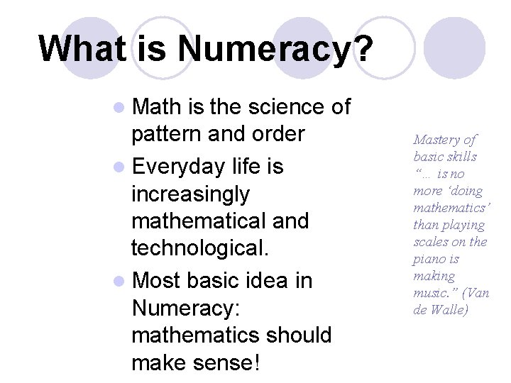 What is Numeracy? l Math is the science of pattern and order l Everyday
