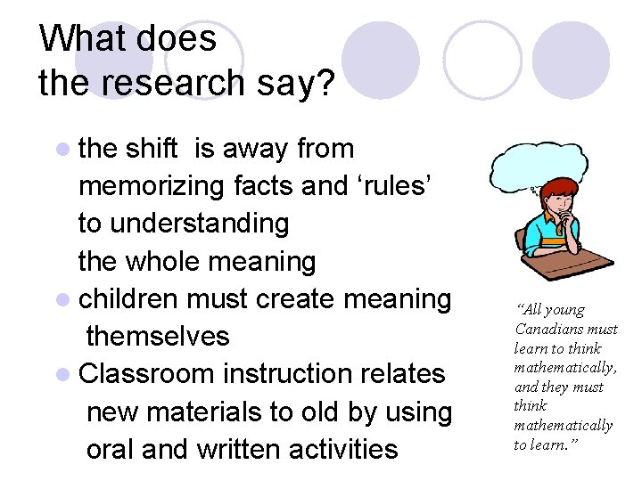 What does the research say? l the shift is away from memorizing facts and