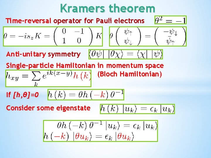 Kramers theorem Time-reversal operator for Pauli electrons Anti-unitary symmetry Single-particle Hamiltonian in momentum space