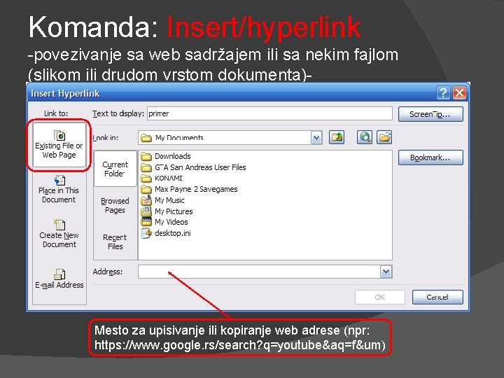 Komanda: Insert/hyperlink -povezivanje sa web sadržajem ili sa nekim fajlom (slikom ili drudom vrstom