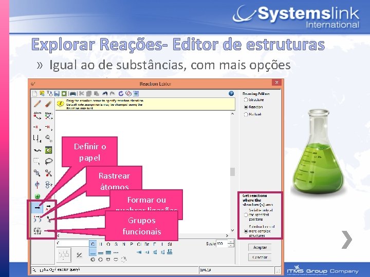 Explorar Reações- Editor de estruturas » Igual ao de substâncias, com mais opções Definir