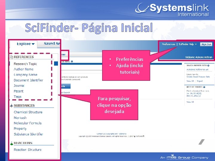 Sci. Finder- Página Inicial • Preferências • Ajuda (inclui tutoriais) Para pesquisar, clique na