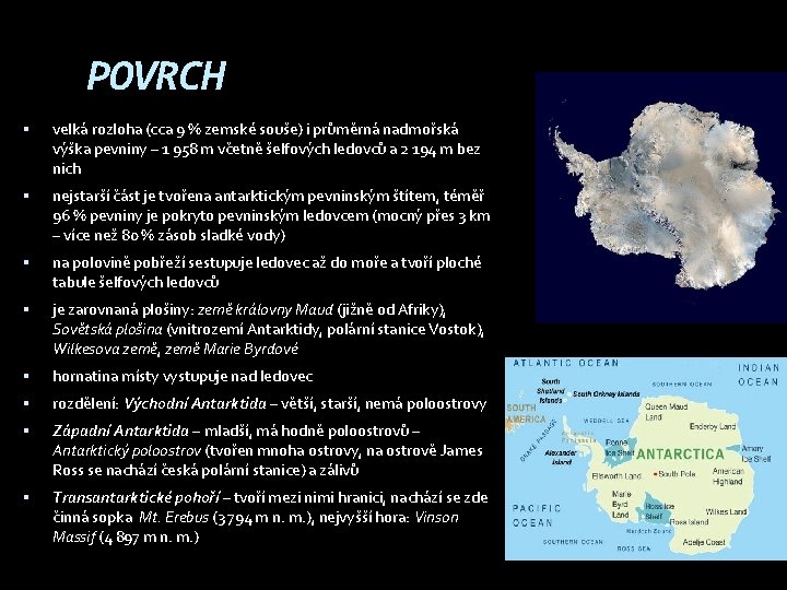 POVRCH velká rozloha (cca 9 % zemské souše) i průměrná nadmořská výška pevniny –