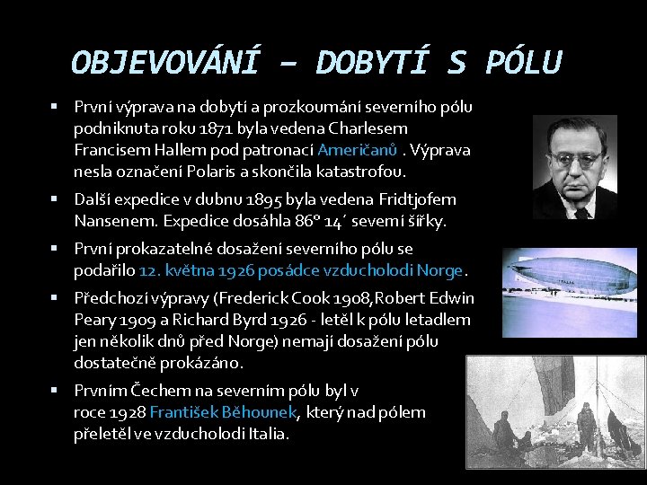 OBJEVOVÁNÍ – DOBYTÍ S PÓLU První výprava na dobytí a prozkoumání severního pólu podniknuta