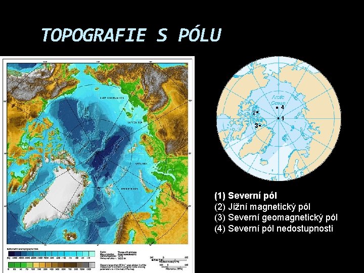 TOPOGRAFIE S PÓLU (1) Severní pól (2) Jížní magnetický pól (3) Severní geomagnetický pól