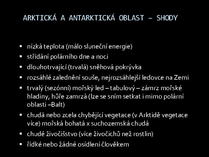 ARKTICKÁ A ANTARKTICKÁ OBLAST – SHODY nízká teplota (málo sluneční energie) střídání polárního dne