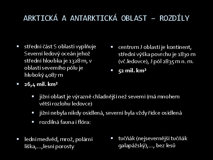 ARKTICKÁ A ANTARKTICKÁ OBLAST – ROZDÍLY střední část S oblasti vyplňuje Severní ledový oceán