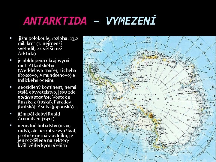 ANTARKTIDA – VYMEZENÍ jižní polokoule, rozloha: 13, 2 mil. km 2 (2. nejmenší světadíl,