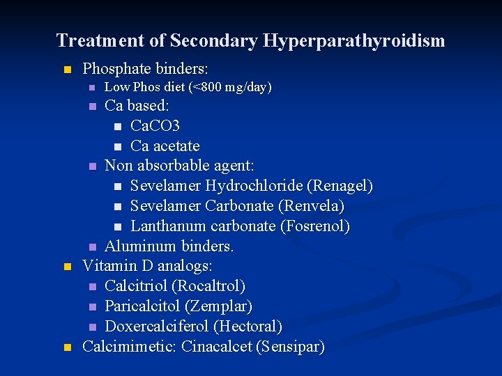 Treatment of Secondary Hyperparathyroidism n Phosphate binders: n Ca based: n Ca. CO 3
