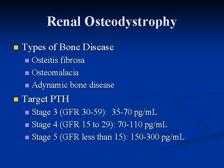 Renal Osteodystrophy n Types of Bone Disease Osteitis fibrosa n Osteomalacia n Adynamic bone