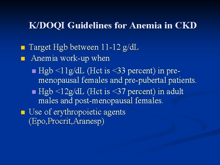 K/DOQI Guidelines for Anemia in CKD n n n Target Hgb between 11 -12