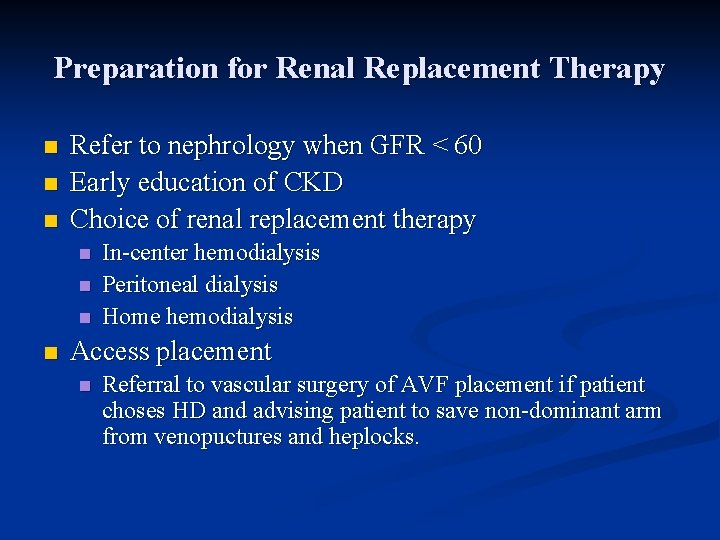 Preparation for Renal Replacement Therapy n n n Refer to nephrology when GFR <