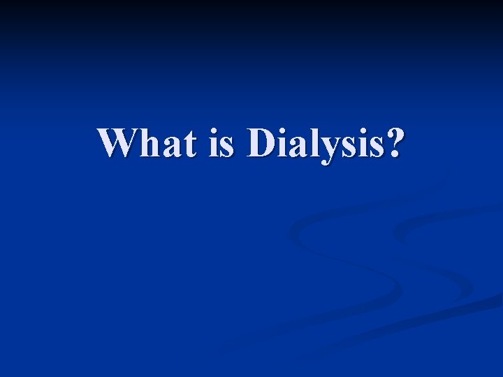 What is Dialysis? 