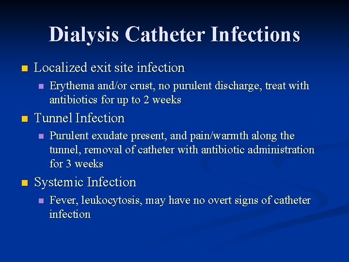 Dialysis Catheter Infections n Localized exit site infection n n Tunnel Infection n n