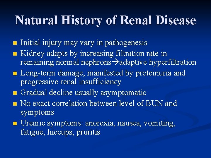 Natural History of Renal Disease n n n Initial injury may vary in pathogenesis