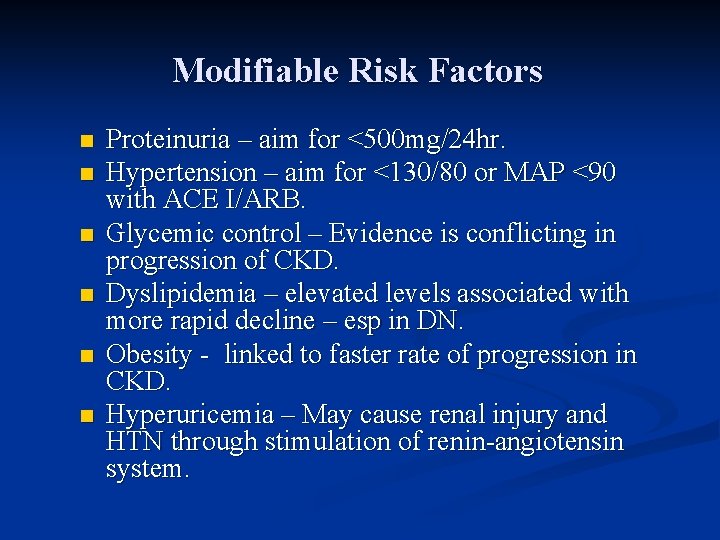 Modifiable Risk Factors n n n Proteinuria – aim for <500 mg/24 hr. Hypertension