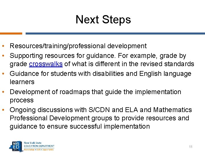 Next Steps • Resources/training/professional development • Supporting resources for guidance. For example, grade by